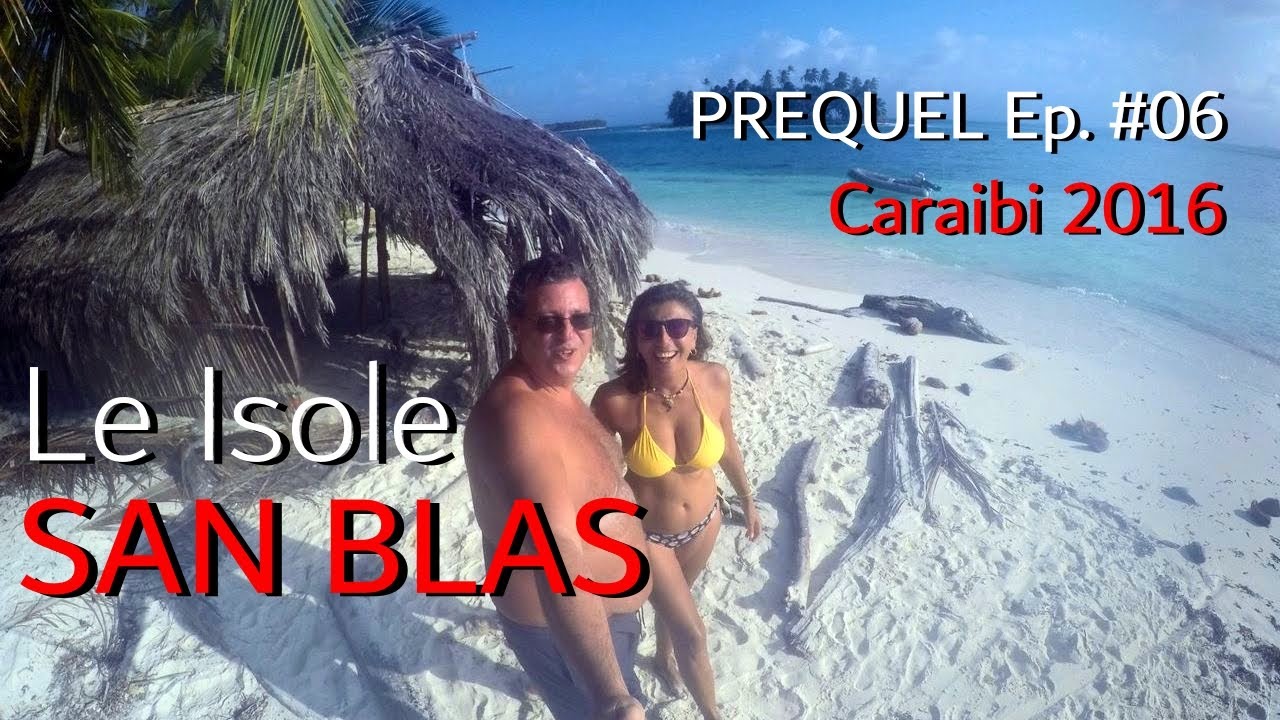 I Prequel #6: Caraibi 2016 - l'arcipelago di San Blas (Panama) - (FULL HD)