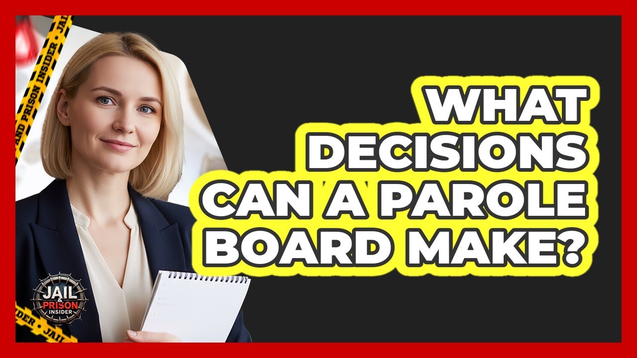 What Decisions Can A Parole Board Make?