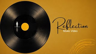 REFLECTION — A Creative Collaboration | Official Music Video