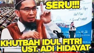 KHUTBAH IDUL FITRI USTADZ ADI HIDAYAT TAHUN 2019