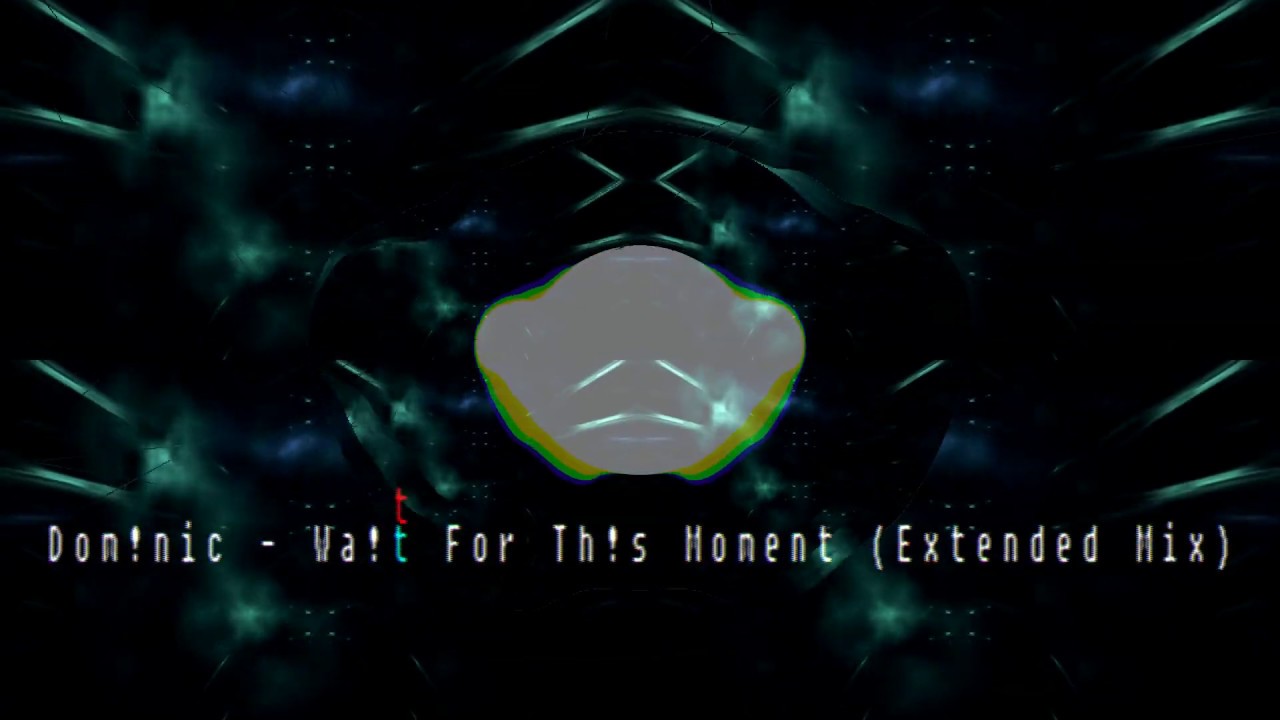 DomXmoz - Wa!t For Th!s Moment (Extended Mix)