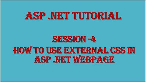Session - 4 ASP .Net : How To Use External CSS in ASP .Net Webpage