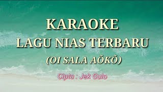 Karaoke Lagu Nias Terbaru | OI SALA AÕKÕ