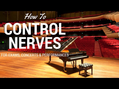 How to Get Rid & Control Nerves for Performances/Concerts/Exams/Solos