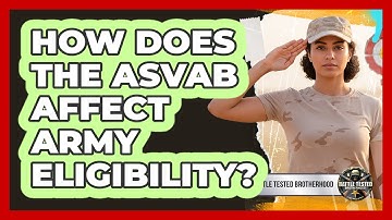 How Does The ASVAB Affect Army Eligibility? - Battle Tested Brotherhood