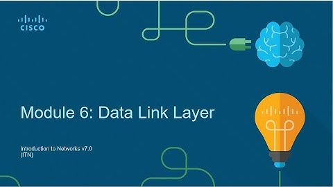 Module 6 -  Data Link Layer - INTRODUCTION TO NETWORKS