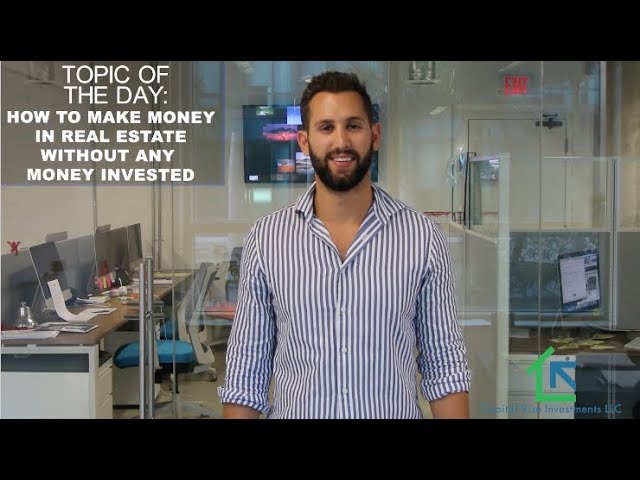 How To Make Money In Real Estate Without Any Money Invested | Capital Rise Investments