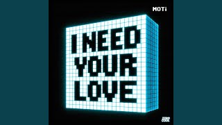 I Need Your Love - MOTi