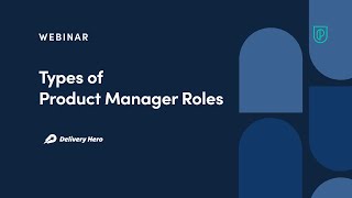 Webinar: Types of Product Manager Roles by Delivery Hero Product Leader, Victoria Kovtun