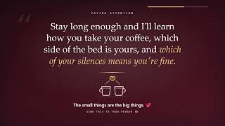 Stay long enough and I'll learn how you take your coffee — quotes about love