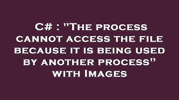 C# : "The process cannot access the file because it is being used by another process" with Images