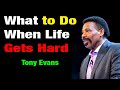 Don't ignore this message - What to Do When Life Gets Hard - 2023 - 2022 Sermon - Tony Evans