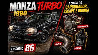 Monza TURBO 1990 - a saga do carburador, escape e bobina - Episódio 86