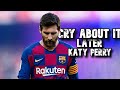 Lionel Messi ► Katy Perry - Cry About It Later ● Skills and Goals | N3Gann