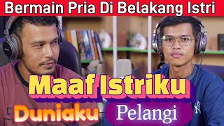 Susah Lepas Dari Dunia Pelangi : Maaf Istriku Duniaku Masih Pelangi 📌