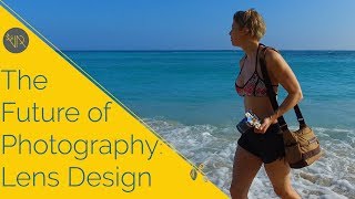The Future of Photography: Lens Design