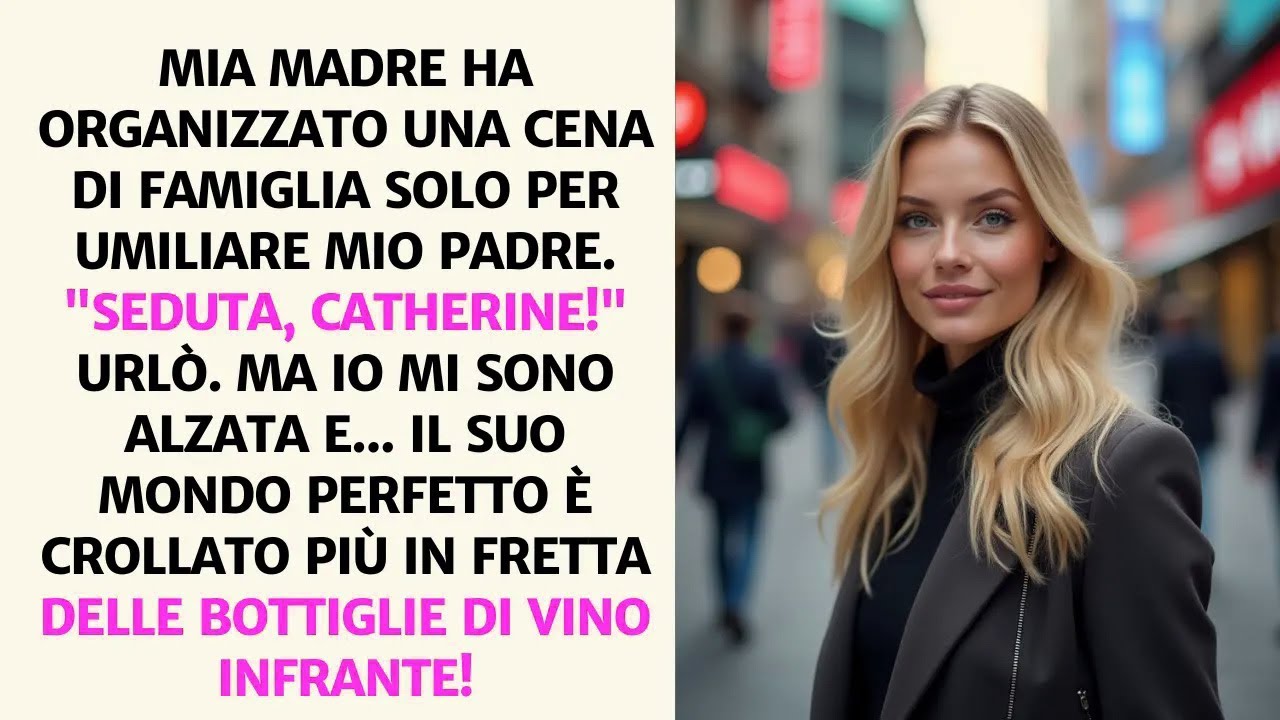 Mia madre ha invitato tutta la famiglia a cena solo per umiliare mio padre. 'Siediti, Katherine!'.