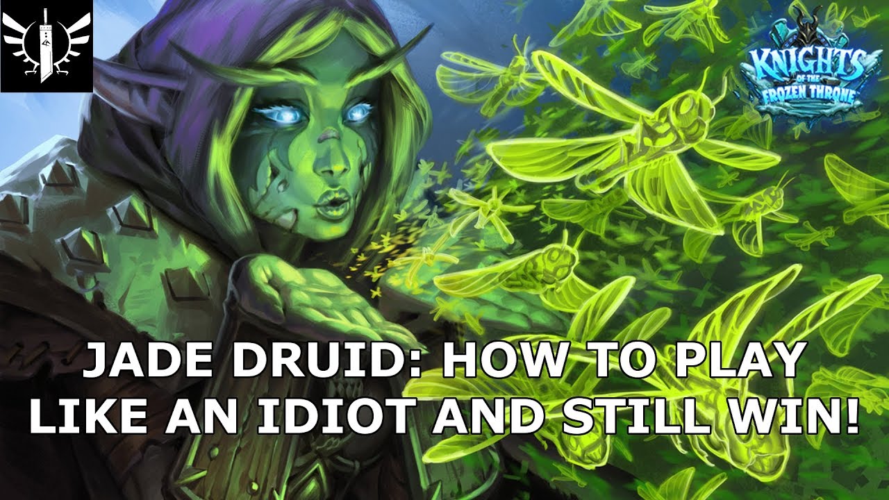 Jade Druid: How to Play Like an Idiot and Still Win!  - [Hearthstone: Knights of the Frozen Throne]
