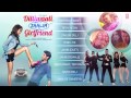 'Dilliwaali Zaalim Girlfriend' AUDIO JUKEBOX | Dilliwaali Zaalim Girlfriend | Divyendu Sharma