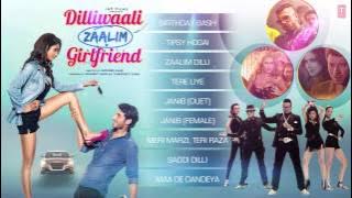 'Dilliwaali Zaalim Girlfriend' AUDIO JUKEBOX | Dilliwaali Zaalim Girlfriend | Divyendu Sharma