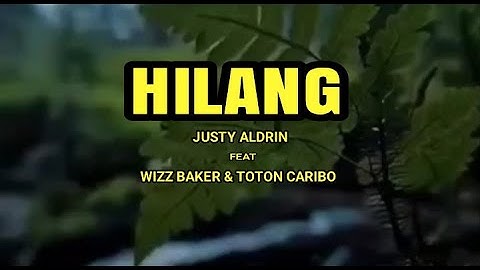 HILANG - JUSTY ALDRIN FT WIZZ BAKER & TOTON CARIBO | all about story | lyric video