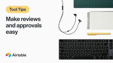Tool Tips: Make Reviews & Approvals Easy | Airtable