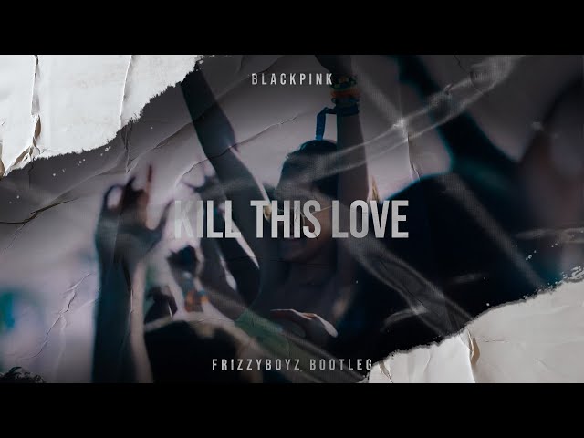 BLACKPINK - Kill This Love (Frizzyboyz Hardstyle Remix) Official Videoclip HQ class=
