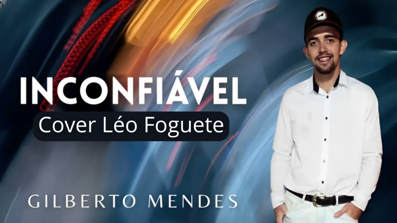 Inconfiável (Léo Foguete) – Cover Gilberto Mendes