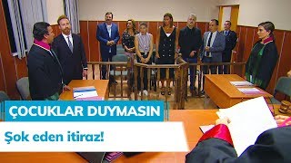 Çocuklar Duymasın 47. Bölüm - Mahkeme Salonunda Şok Eden Itiraz