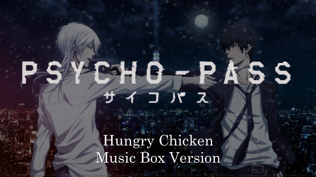 Hungry Chicken - Psycho-Pass | Music Box 1 Hour Loop