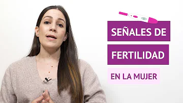 ¿Cuáles son los signos físicos de fertilidad en una mujer?