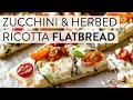Zucchini &amp; Herbed Ricotta Flatbread | Sally&#39;s Baking Recipes