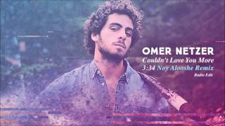 Video thumbnail of "עומר נצר - [Omer Netzer ❁ Couldn't Love You More [Remix"