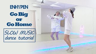 ENHYPEN(엔하이픈) - Go Big or Go Home(모 아니면 도) Dance Tutorial | SLOW MUSIC