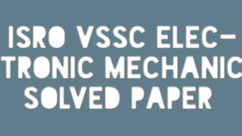 ISRO VSSC ELECTRONIC MECHANIC SOLVED PAPER PART-1
