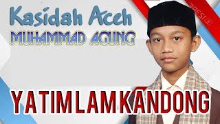 KASIDAH ACEH TERBARU yatim lam kandong MUHAMMAD AGUNG