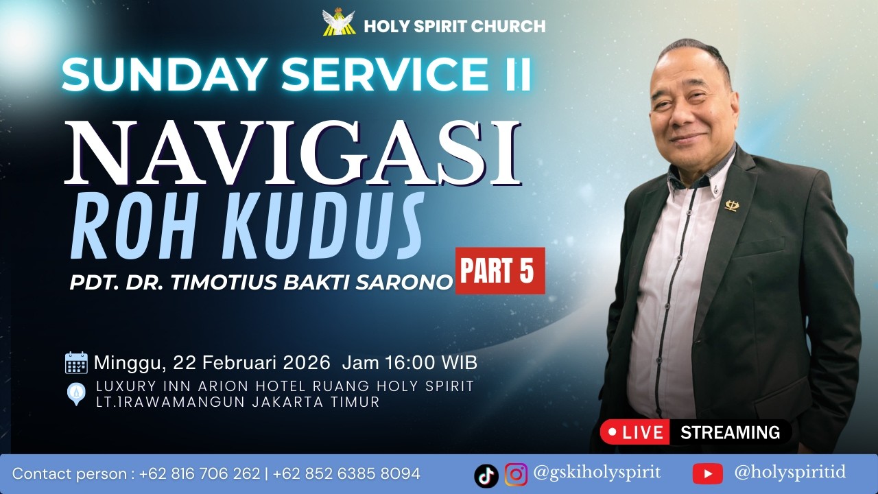 NAVIGASI ROH KUDUS PART 5 |  MINGGU 22 FEB 2026  | Pdt.Dr. Timotius Bakti Sarono
