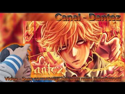 Soulzin reagindo a Suas correntes(Chainsaw man)ft.@nikmouu - Dantez 