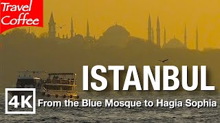 ISTANBUL Türkiye 🇹🇷 | 4K UHD | From the Blue Mosque to Hagia Sophia