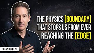 The Physics Boundary That Stops Us From Ever Reaching the Edge | BRIAN GREENE