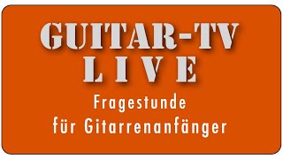 Guitar-TV LIVE • 103. Fragestunde &amp;  Gitarrenhals-Saitenlage einstellen   8.10.20 - 11 Uhr
