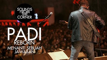 Padi Reborn - Menanti Sebuah Jawaban | Sounds From The Corner Live #47