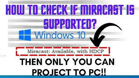 How to check if miracast is supported in PC? windows 10.