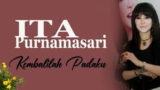 Kembalilah Padaku - Ita  Purnamasari (lirik)