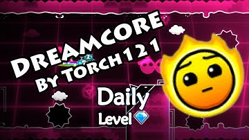Geometry Dash - Dreamcore (By Torch121) ~ Daily Level #154 [All Coins]