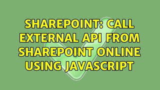 Sharepoint: Call external API from SharePoint online using javascript