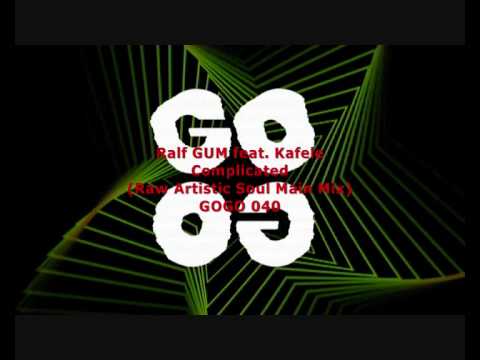 Ralf GUM feat. Kafele - Complicated (Raw Artistic Soul Main Mix) - GOGO 040