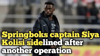 Springboks captain Siya Kolisi sidelined after another operation