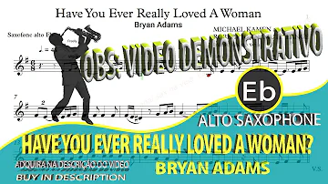 Have You Ever Really Loved A Woman? - Bryan Adams -  Alto Sax Eb Videoscore (sheet music)