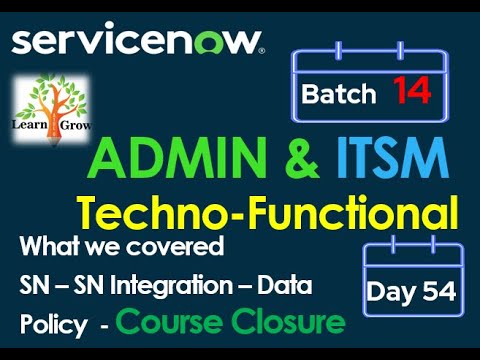 CSA-CIS ITSM Batch14 | Day 54 || SN- SN Integration - Data Policy - LDAP - Course Closure